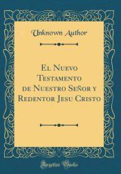 EL NUEVO TESTAMENTO DE NUESTRO SEÑOR Y REDENTOR JESU CRISTO (CLASSIC ...