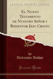 EL NUEVO TESTAMENTO DE NUESTRO SEÑOR Y REDENTOR JESU CRISTO (CLASSIC ...
