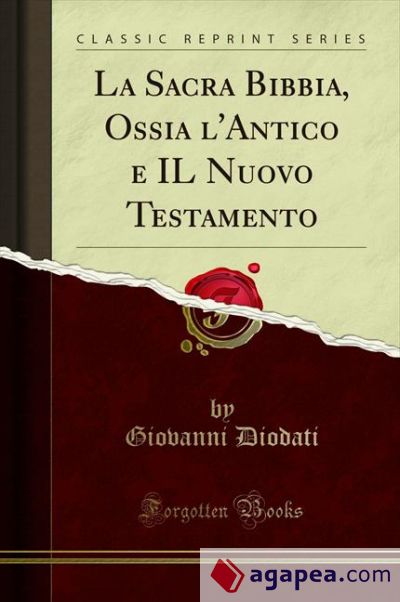 La Sacra Bibbia Ossia L Antico E Il Nuovo Testamento Classic Reprint Giovanni Diodati