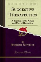 Portada de Suggestive Therapeutics: A Treatise on the Nature and Uses of Hypnotism (Classic Reprint)