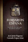 Forjaron España : grandes discursos y personajes de la historia de España