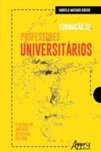 Portada de Formação de Professores Universitários: O Estágio de Docência Orientada em Foco (Ebook)