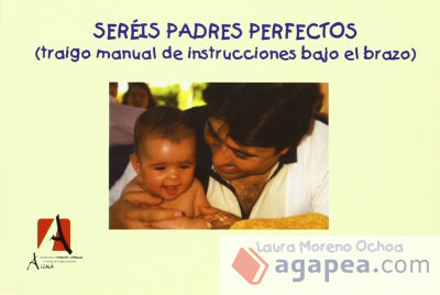 Seréis padres perfectos (traigo el manual de instrucciones bajo el brazo)