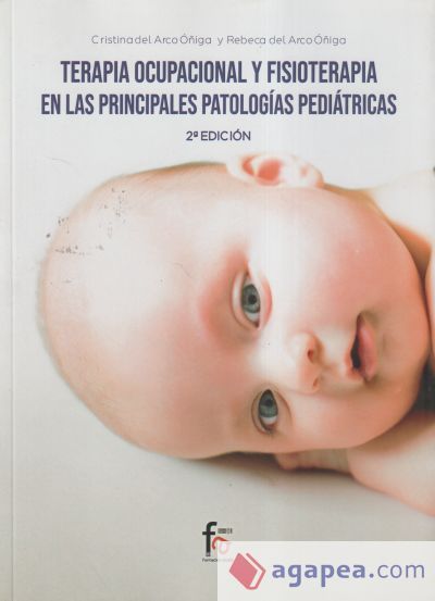 TERAPIA OCUPACIONAL Y FISIOTERAPIAS EN LAS PRINCIPALES PATOLOGIAS PEDIATRICAS 2-ED