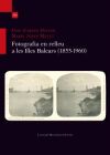 Fotografia En Relleu A Les Illes Balears (1855-1960)