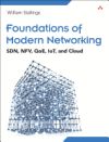 Foundations of Modern Networking: SDN, NFV, QoE, IoT, and Cloud