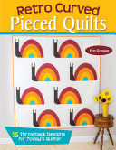 Portada de Retro Curved Pieced Quilts: 15 Throwback Designs for Today's Quilter