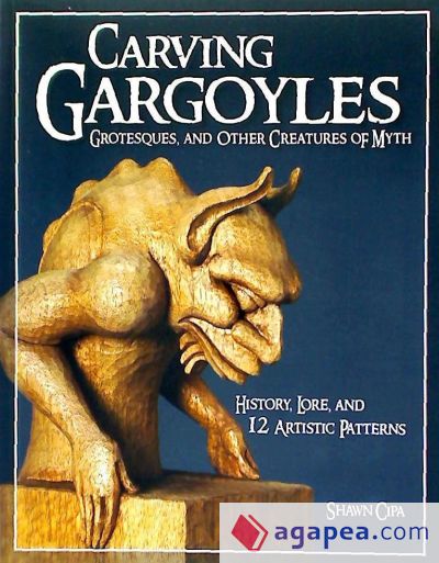 Carving Gargoyles, Grotesques and Other Creatures of Myth