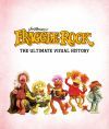Fraggle Rock: The Ultimate Visual History