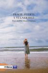 Fr&aacute;gil, fuerte y vulnerable