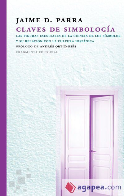 Claves de simbolog&iacute;a: Las figuras esenciales de la ciencia de los s&iacute;mbolos y su relaci&oacute;n con la cultura hisp&aacute;nica