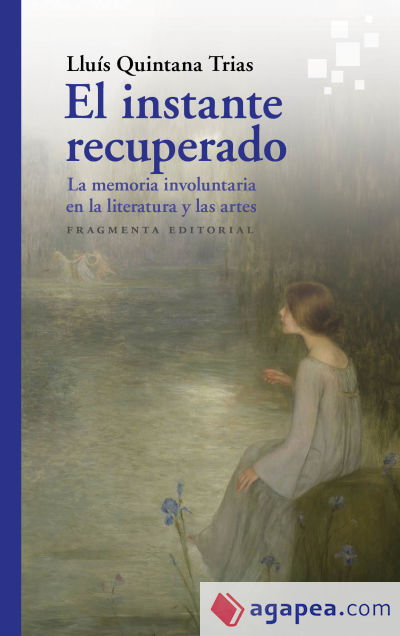 El instante recuperado: La memoria involuntaria en la literatura y en las artes