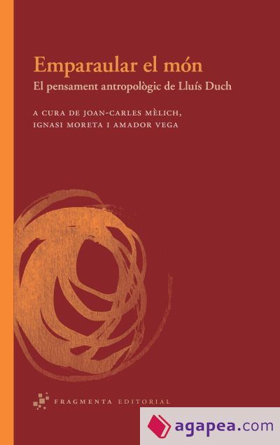 Emparaular el món: El pensament antropològic de Lluís Duch