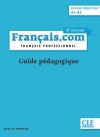 Français.com Débutant 3ª Edition - Guide pédagogique