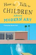 Portada de How to Talk to Children About Modern Art