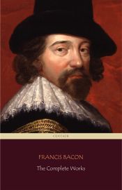 Francis Bacon: The Complete Works (Centaur Classics) (Ebook)