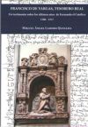 Francisco de Vargas, tesorero real : un testimonio sobre los últimos años de Fernando el Católico 1506-1517