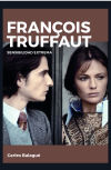 François Truffaut. Sensibilidad extrema