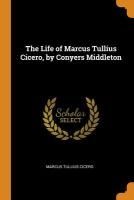 Portada de The Life of Marcus Tullius Cicero, by Conyers Middleton