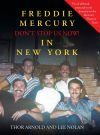 Freddie Mercury in New York Don&acirc;t Stop Us Now!