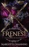 Frenes&iacute;: Una Historia Rom&aacute;ntica de Vampiros en la &eacute;poca Victoriana (Los Vampiros de Channing)
