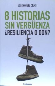 Portada de 8 historias sin vergüenza, ¿resilencia o don?