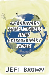 Portada de An Ordinary Manâ€™s Travels in an Extraordinary World