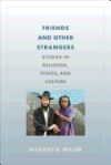 Friends and Other Strangers: Studies in Religion, Ethics, and Culture