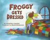 Froggy Gets Dressed