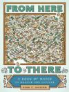 From Here to There: A Book of Mazes to Wander and Explore