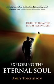 Portada de Exploring the Eternal Soul - Insights from the Life Between Lives