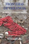 Fronteras de violencia entre M&eacute;xico y Estados Unidos