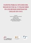 Fuentes para el estudio del negocio fiscal y financiero en los reinos hispánicos (siglos XIV-XVI)