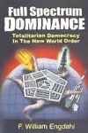 Full Spectrum Dominance: Totalitarian Democracy in the New World Order