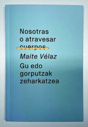 Portada de Nosotras O Atravesar Cuerpos / Gu Edo Gorputzak Zeharkatzea