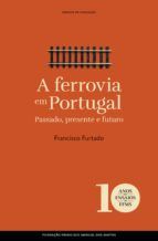 Portada de A ferrovia em Portugal: Passado, presente e futuro (Ebook)
