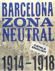 Portada de Barcelona zona neutral 1914-1918