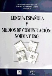 Portada de LENGUA ESPA&Ntilde;OLA Y MEDIOS DE COMUNICACION: NORMA Y USO