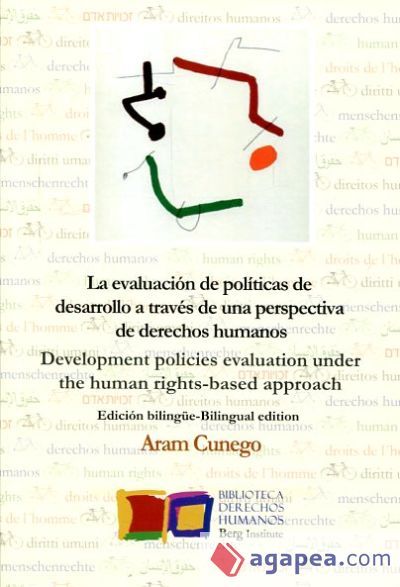 La evaluación de políticas públicas y programas de desarrollo a través del enfoque de derechos humanos La evaluación de políticas públicas y programas de desarrollo a través del enfoque de derechos humanos