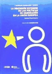 Portada de La dimensión exterior de las políticas de inmigración en la Unión Europea : V Seminario Inmigración y Europa celebrado en Barcelona los días 13 y 14 de diciembre de 2007