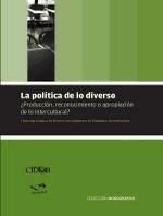 Portada de La política de lo diverso : ¿producción, reconocimiento o apropiación de lo intercultural? : I Training Seminar de Jóvenes Investigadores en Dinámicas Interculturales, celebrado el 29 y 30 de octubre de 2007 en