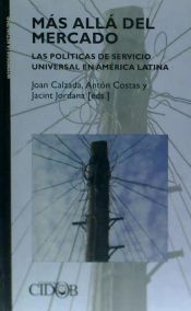 Portada de MÁS ALLÁ DEL MERCADO. Las políticas de servicio universal en América Latina