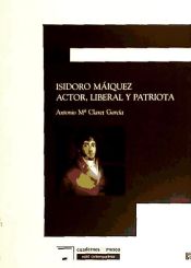 Portada de Isidoro Máiquez : actor, liberal y patriota