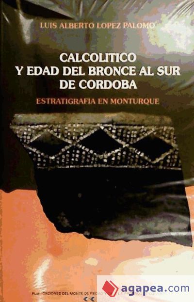 Calcolítico y Edad del Bronce al sur de Córdoba