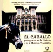 Portada de El caballo, protagonista en la historia y en la medicina veterinaria