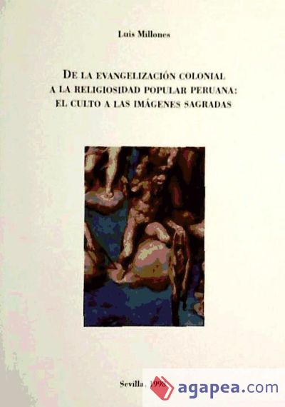 De la evangelización colonial a la religiosidad popular peruana: el culto a las imágenes sagradas