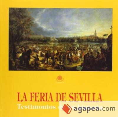 La feria de Sevilla: testimonios de su historia