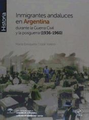 Portada de Inmigrantes andaluces en Argentina durante la Guerra Civil y la posguerra (1936-1960)