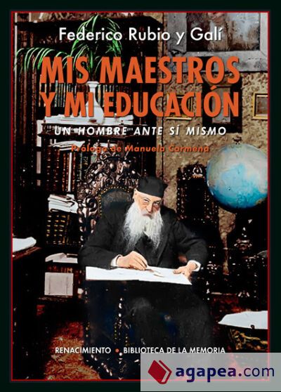 Mis maestros y mi educación: Un hombre ante sí mismo Mis maestros y mi educación: Un hombre ante sí mismo