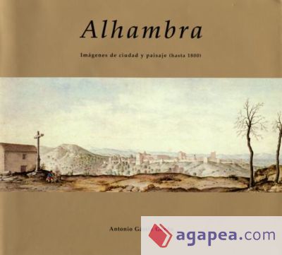 Alhambra: Imágenes de ciudad y paisaje (hasta 1800)